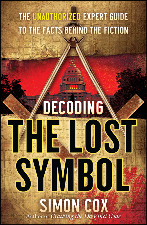 Decoding The Lost Symbol (The Unauthorized Expert Guide to the Facts Behind the Fiction) by Simon Cox, 9780743287272