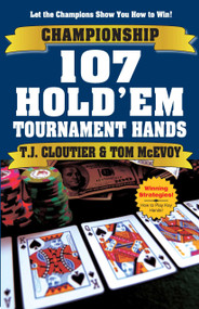 Championship 107 Hold'em Tournament Hands (A Hand-by-Hand Guide to Winning Hold'em Tournaments!) by Tom McEvoy, T.J. Cloutier, 9781580422680