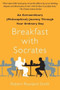 Breakfast with Socrates (An Extraordinary (Philosophical) Journey Through Your Ordinary Day) by Robert Rowland Smith, 9781439148686