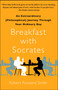 Breakfast with Socrates (An Extraordinary (Philosophical) Journey Through Your Ordinary Day) by Robert Rowland Smith, 9781439148686