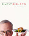 Simply Bishop's (Easy Seasonal Recipes) by John Bishop, Dennis Green, 9781553653882