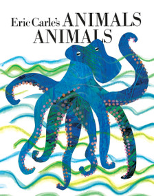 Eric Carle's Animals Animals by Eric Carle, Laura Whipple, 9780698118553