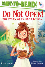 Do Not Open! (The Story of Pandora's Box (Ready-to-Read Level 2)) - 9781442484986 by Joan Holub, Dani Jones, 9781442484986