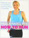 How to Run (From fun runs to marathons and everything in between) by Paula Radcliffe, 9781847370747