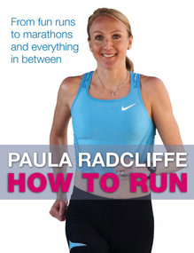 How to Run (From fun runs to marathons and everything in between) by Paula Radcliffe, 9781847370747