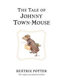 The Tale of Johnny Town-mouse by Beatrix Potter, 9780723247821