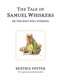 The Tale of Samuel Whiskers (Or the Roly-Poly Pudding) by Beatrix Potter, 9780723247852