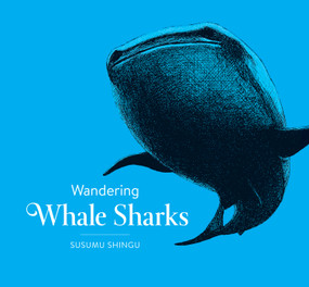 Wandering Whale Sharks by Susumu Shingu, 9781771471305