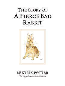 The Story of a Fierce Bad Rabbit by Beatrix Potter, 9780723247890