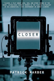 Closer (A Play) by Patrick Marber, 9780802136459