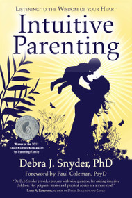 Intuitive Parenting (Listening to the Wisdom of Your Heart) by Debra Snyder, Paul Coleman, 9781582702506