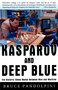Kasparov and Deep Blue (The Historic Chess Match Between Man and Machine) by Bruce Pandolfini, 9780684848525