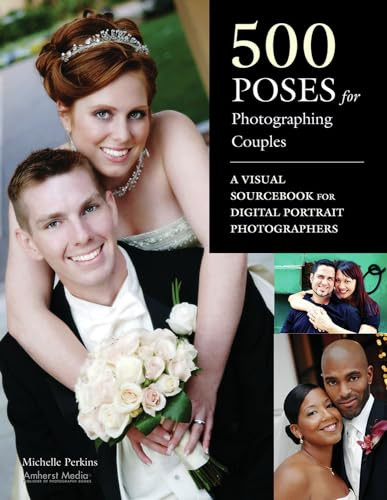 500 Poses for Photographing Couples (A Visual Sourcebook for Digital Portrait Photographers) by Michelle Perkins, 9781608953103