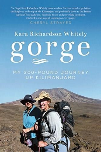 Gorge (My Journey Up Kilimanjaro at 300 Pounds) by Kara Richardson Whitely, 9781580055598