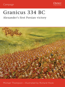 Granicus 334 BC (Alexander's First Persian Victory) by Michael Thompson, Richard Hook, 9781846030994