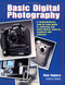 Basic Digital Photography (A Comprehensive Step-By-Step Guide to Selecting and Using Digital Cameras, Scanners and Software) by Ron Eggers, 9781584280361