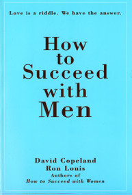 How to Succeed with Men (Love Is a Riddle. We Have the Answer) by Ron Louis, David Copeland, 9780735201408