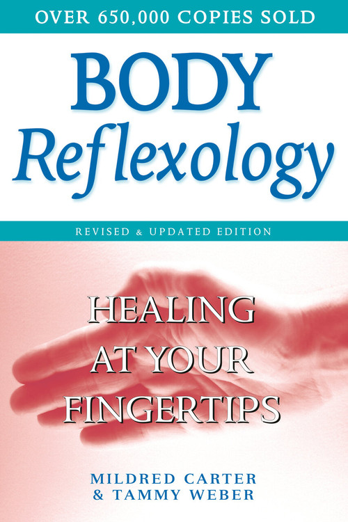 Body Reflexology (Healing at Your Fingertips, Revised and Updated Edition) by Mildred Carter, Tammy Weber, 9780735203563