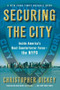 Securing the City (Inside America's Best Counterterror Force--The NYPD) by Christopher Dickey, 9781416552413