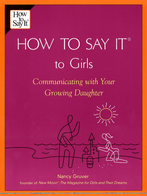 How To Say It (R) To Girls (Communicating with Your Growing Daughter) by Nancy Gruver, 9780735203853