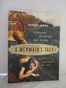 A Mermaid's Tale (A Personal Search For Love and Lore) by Amanda Adams, 9781553653776