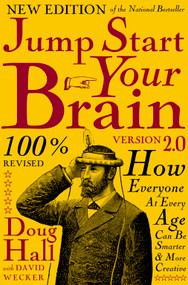 Jump Start Your Brain (How Everyone at Every Age Can Be Smarter and More Productive) by Doug Hall, David Wecker, 9781578602841
