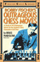 Bobby Fischer's Outrageous Chess Moves by Bruce Pandolfini, 9780671606091