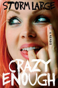 Crazy Enough (A Memoir) by Storm Large, 9781439192412