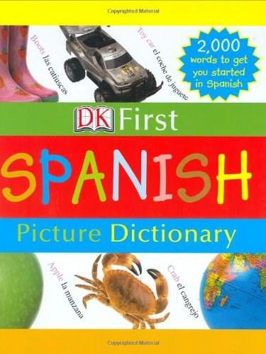 DK First Picture Dictionary: Spanish (2,000 Words to Get You Started in Spanish) by DK, 9780756613709