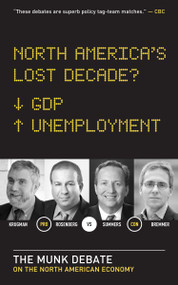North America's Lost Decade? by Paul Krugman, David Rosenberg, Lawrence Summers, Ian Bremmer, 9781770892002