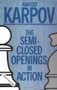 Semi-Closed Openings in Action (Intermediate) by Gary Karpov, 9780020218050