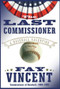 The Last Commissioner (A Baseball Valentine) by Fay Vincent, 9781416578017