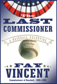 The Last Commissioner (A Baseball Valentine) by Fay Vincent, 9781416578017