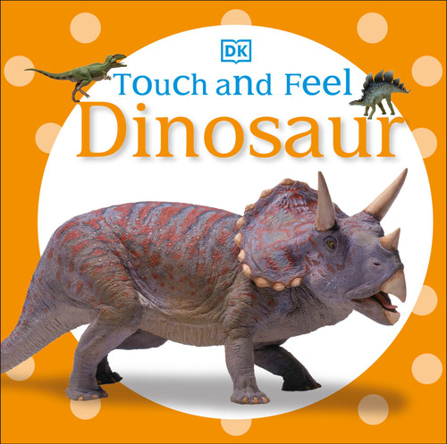 Touch and Feel: Dinosaur by DK, 9780756692889
