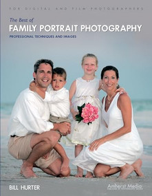The Best of Family Portrait Photography (Professional Techniques and Images) by Bill Hurter, 9781584281726