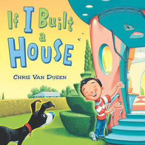 If I Built a House by Chris Van Dusen, 9780803737518