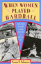 When Women Played Hardball by Susan E. Johnson, 9781878067432