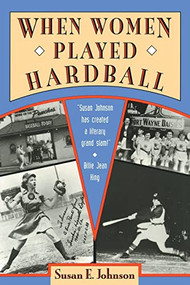 When Women Played Hardball by Susan E. Johnson, 9781878067432