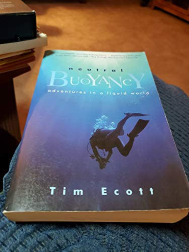 Neutral Buoyancy (Adventures in a Liquid World) by Tim Ecott, 9780802139078
