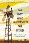 The Boy Who Harnessed the Wind (Young Readers Edition) by William Kamkwamba, Bryan Mealer, Anna Hymas, 9780803740808