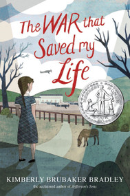 The War that Saved My Life ((Newbery Honor Award Winner)) by Kimberly Brubaker Bradley, 9780803740815