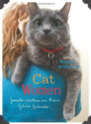 Cat Women (Female Writers on Their Feline Friends) by Megan McMorris, 9781580052030