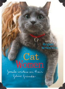 Cat Women (Female Writers on Their Feline Friends) by Megan McMorris, 9781580052030