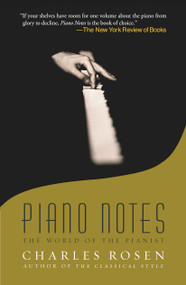 Piano Notes (The World of the Pianist) by Charles Rosen, 9780743243124