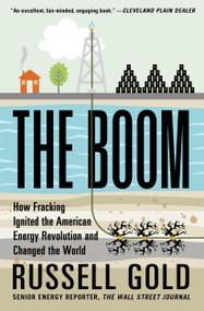 The Boom (How Fracking Ignited the American Energy Revolution and Changed the World) by Russell Gold, 9781451692297
