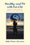 Healthy and Fit with Tai Chi (Perfect Your Posture, Balance, and Breathing) by Peter Newton, Jeff Cushing, 9781844096565