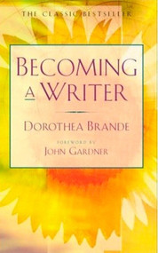 Becoming a Writer by Dorothea Brande, 9780874771640