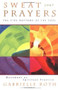 Sweat Your Prayers (The Five Rhythms of the Soul -- Movement as Spiritual Practice) by Gabrielle Roth, 9780874779592