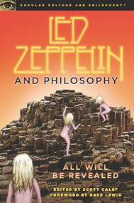 Led Zeppelin and Philosophy (All Will Be Revealed) by Scott Calef, 9780812696721