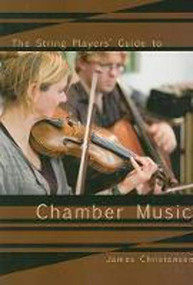 The String Player's Guide to Chamber Music by James Christensen, 9780812696271